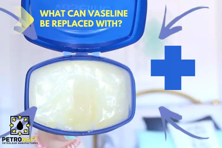 vaseline be replaced with