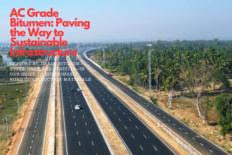 AC Grade Bitumen: Paving The Way To Sustainable Infrastructure